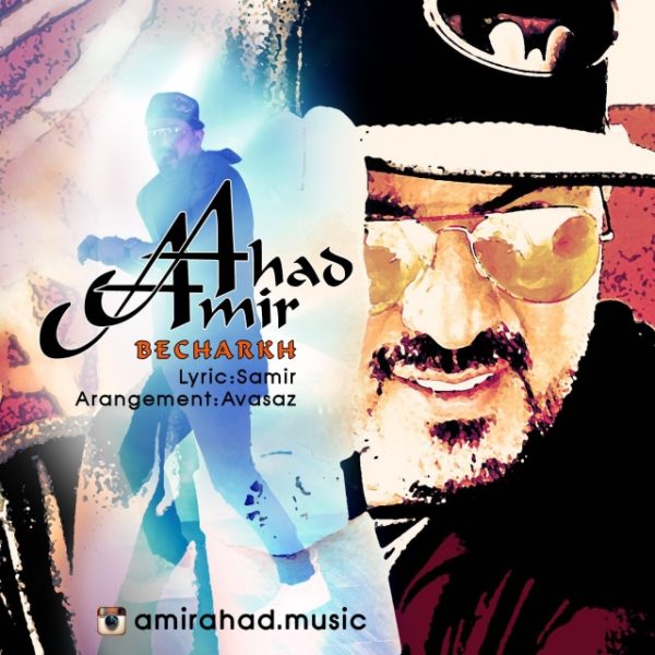 Amir Ahad - 'Becharkh'