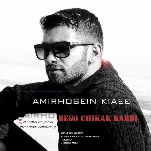 Amirhosein Kiaee - 'Bego Chikar Kardi'