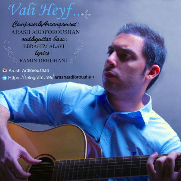 Arash Ardforoushan - 'Vali Heyf'