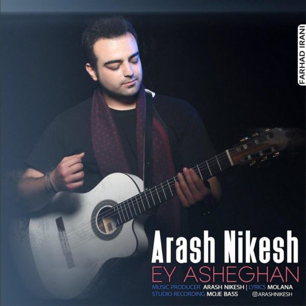 Arash Nikesh - 'Ey Asheghan'