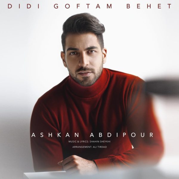 Ashkan Abdipour - 'Didi Goftam Behet'