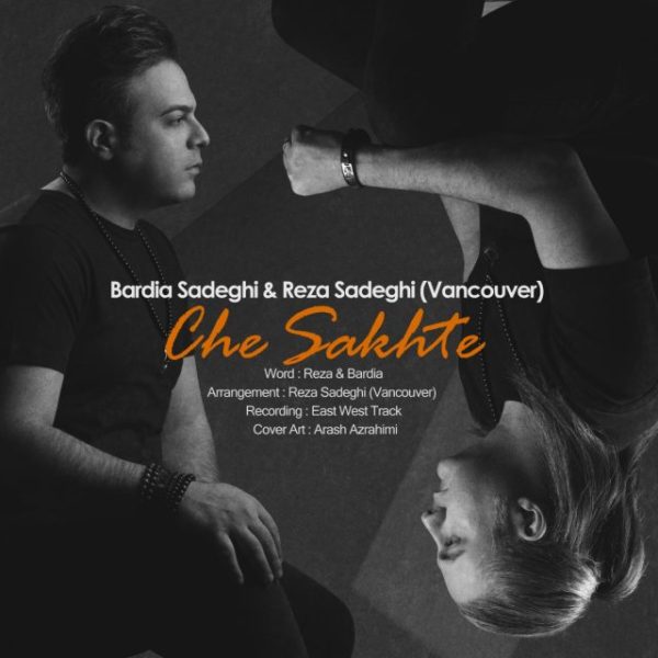 Bardia Sadeghi & Reza Sadeghi - 'Che Sakhte'
