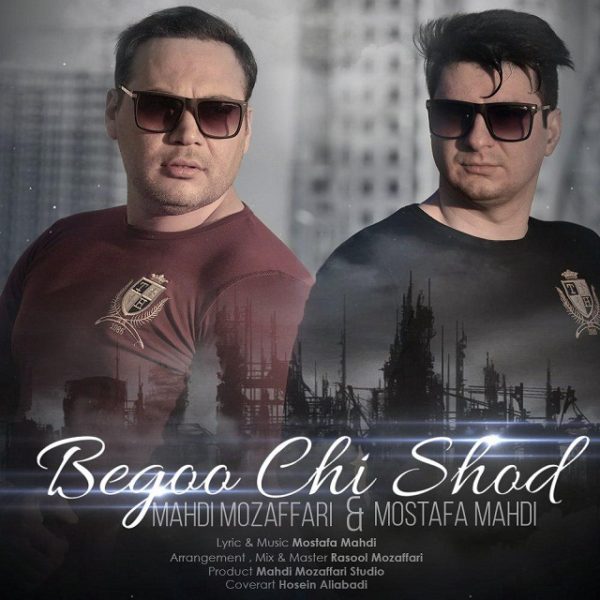 Mehdi Mozaffari & Mostafa Mahdi - 'Begoo Chi Shod'