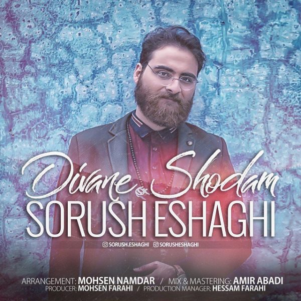 Sorush Eshaghi - 'Divane Shodam'