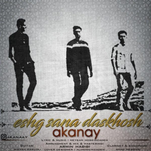 Akanay - 'Eshg Sana Daskhosh'