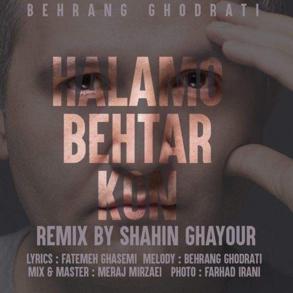 Behrang Ghodrati - 'Halamo Behtar Kon (Remix)'