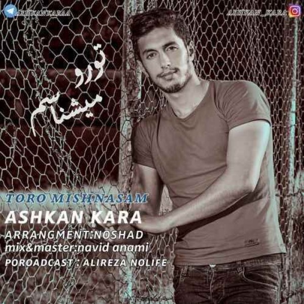 Ashkan Kara - 'Toro Mishnasam'