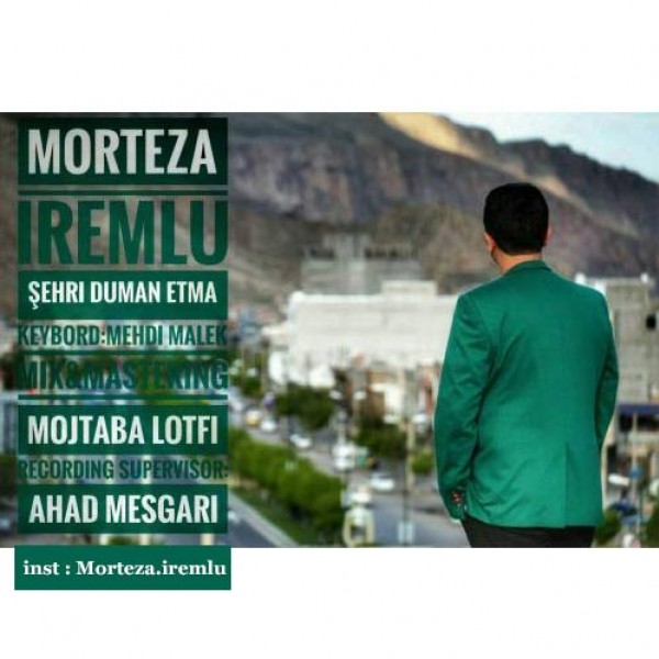 Morteza Remlu - 'Sheri Duman Etma'