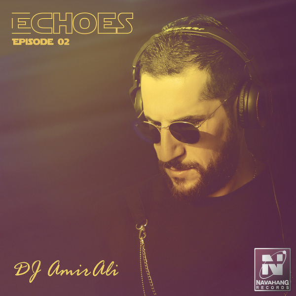 DJ AmirAli - 'Echoes (Episode 02)'