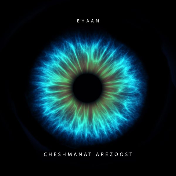Ehaam - Cheshmanat Arezoost
