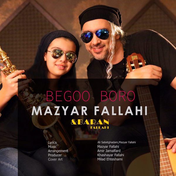 Mazyar Fallahi & Baran Fallahi - Begoo Boro