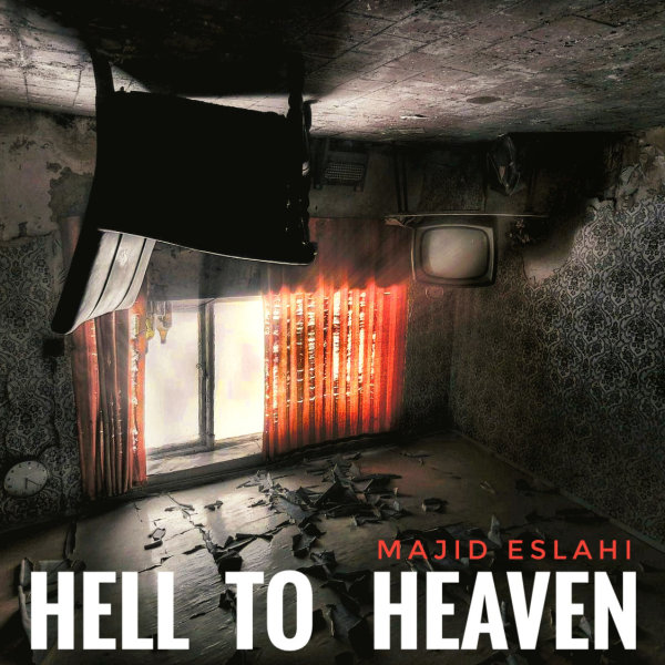 Majid Eslahi - 'Hell To Heaven'