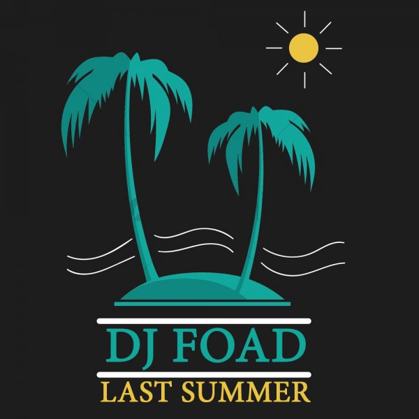 Dj Foad - 'Last Summer'
