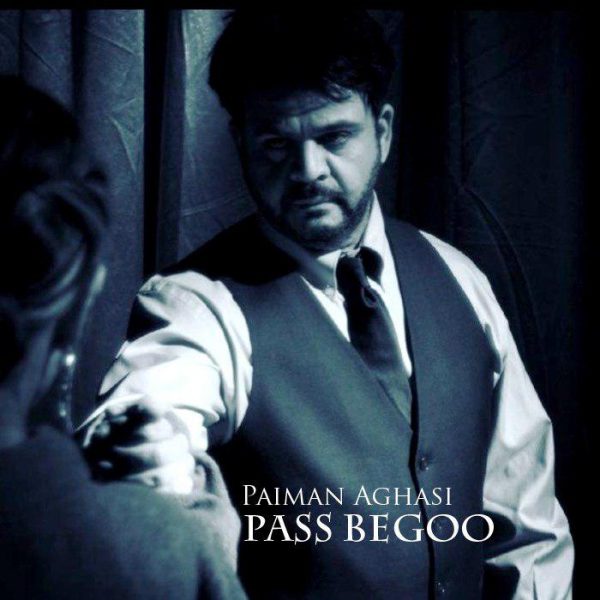 Paiman Aghasi - 'Pass Begoo'