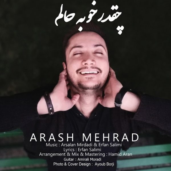 Arash Mehrad - 'Cheghadr Khobe Halam'