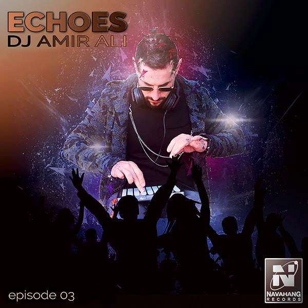 DJ AmirAli - Echoes (Episode 03)