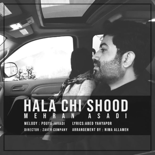 Mehran Asadi - 'Hala Chi Shood'
