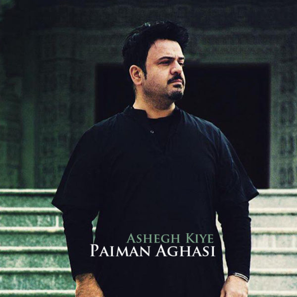 Paiman Aghasi - 'Ashegh Kiye'