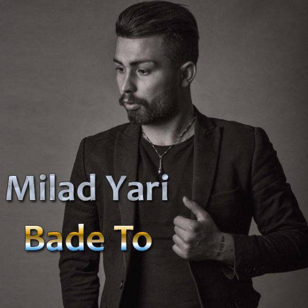 Milad Yari  - 'Bade To'