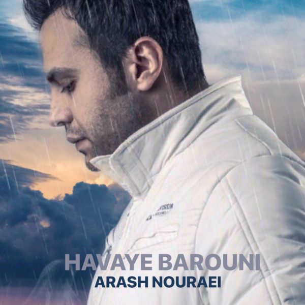 Arash Nouraei - 'Havaye Barouni'