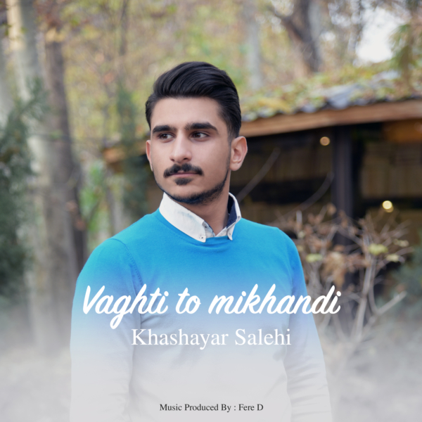 Khashayar Salehi - 'Vaghti To Mikhandi'