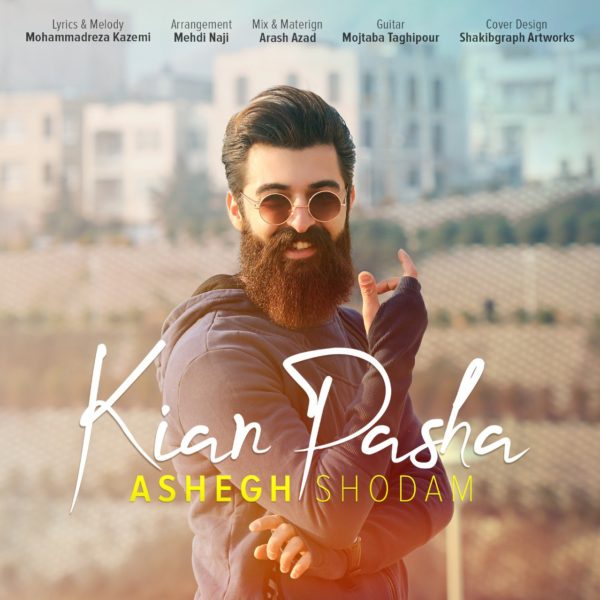 Kian Pasha - 'Ashegh Shodam'