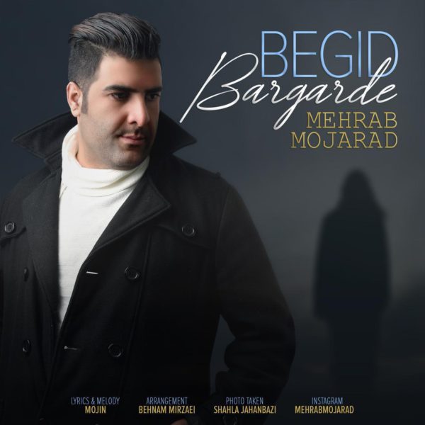 Mehrab Mojarad - 'Begid Bargarde'