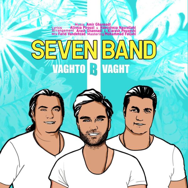 7 Band - 'Vaghto Bi Vaght'