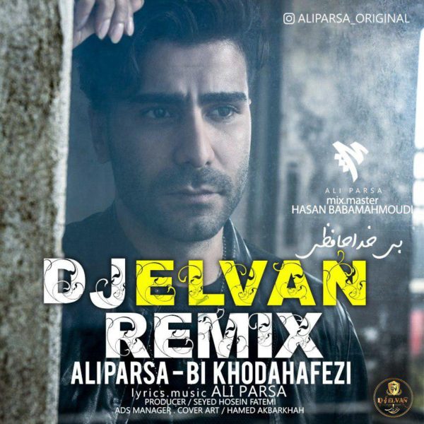 Ali Parsa - 'Bi Khodahafezi (DJ Elvan Remix)'