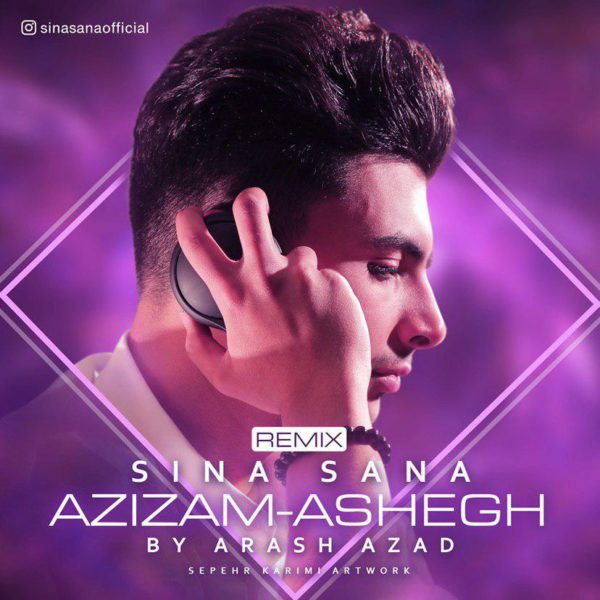 Sina Sana - 'Azizam & Ashegh (Remix)'