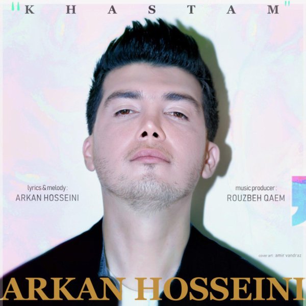 Arkan Hosseini - 'Khastam'