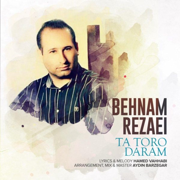 Behnam Rezaei - Ta Toro Daram
