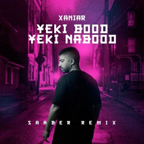 Xaniar - 'Yeki Bood Yeki Nabood (Saaber Remix)'
