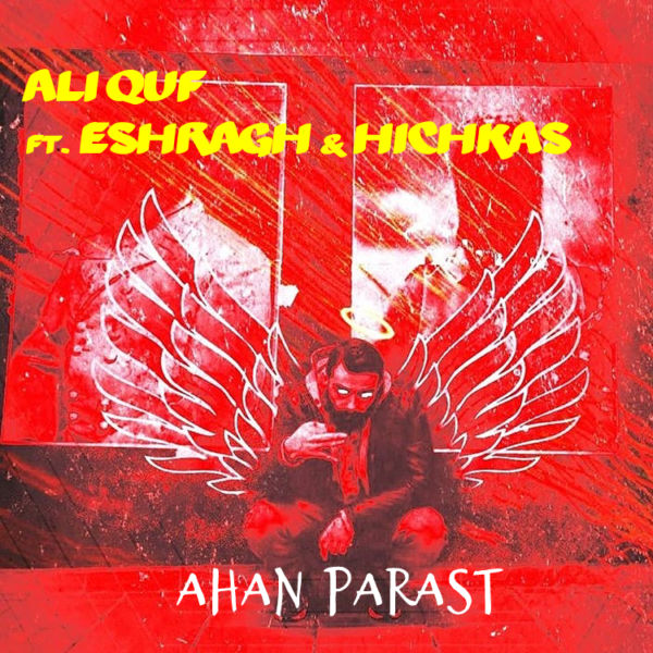 Ali Quf - 'Ahan Parast (Ft. Eshragh & Hichkas)'
