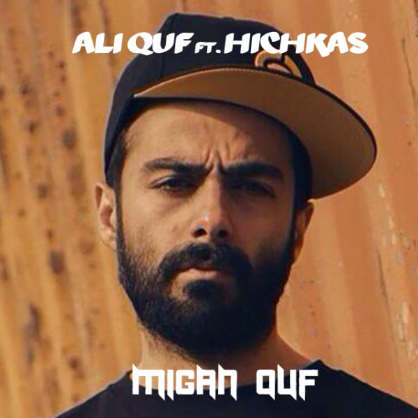 Ali Quf - 'Migan Quf (Ft. Hichkas)'