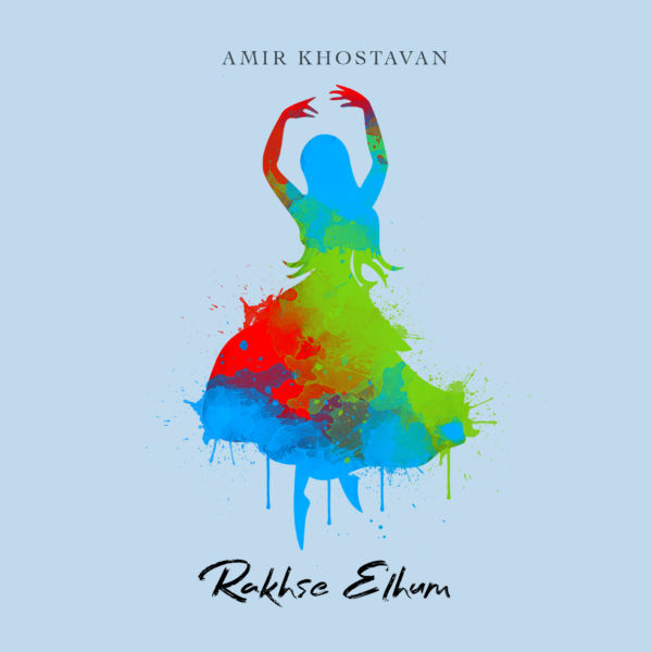 Amir Khostavan - 'Rakhse Elhum'
