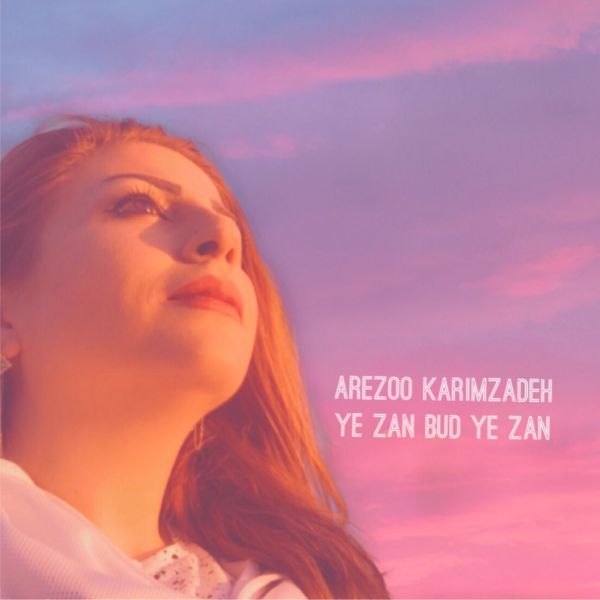 Arezoo Karimzadeh - 'Ye Zan Bud Ye Zan'