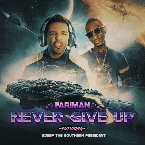 Fariman - 'Never Give Up (Ft. 2Deep The Southern President)'