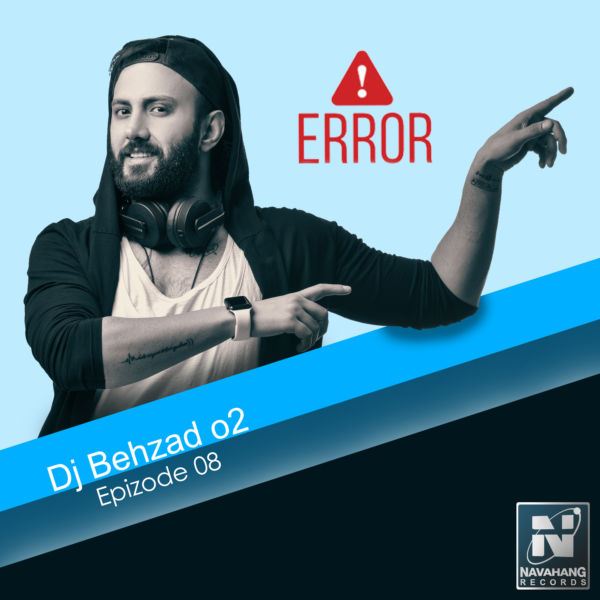 DJ Behzad 02 - 'Error (Episode 8)'