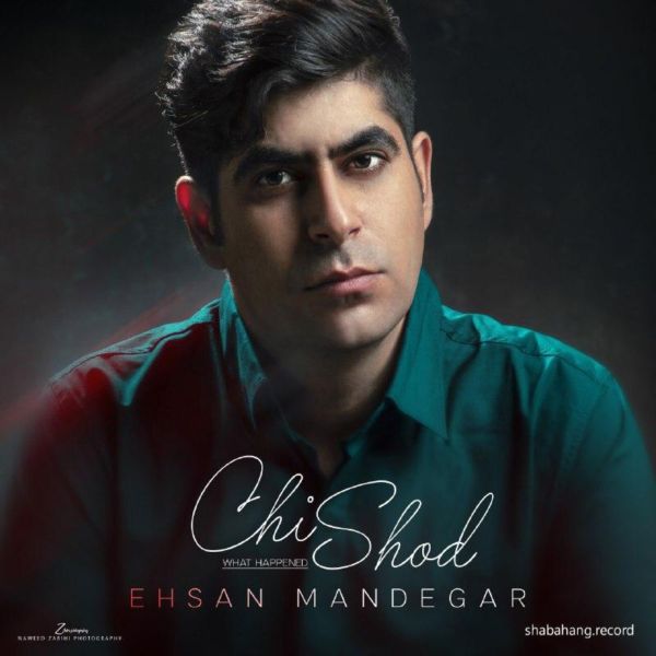 Ehsan Mandegar - 'Chi Shod'