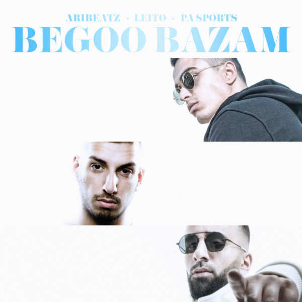 AriBeatz & Behzad Leito - 'Begoo Bazam (Ft. Pa Sports)'