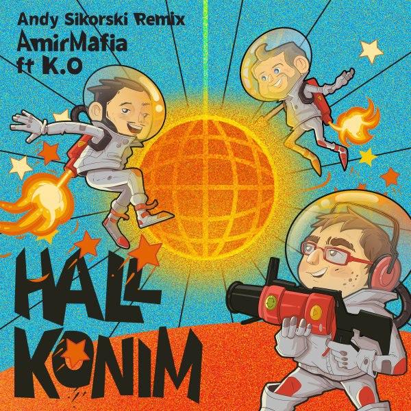 Amirmafia - 'Hall Konim (Ft. K.O) (Andy Sikorski Remix)'