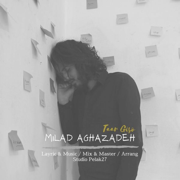 Milad Aghazadeh - 'Taar Giso'