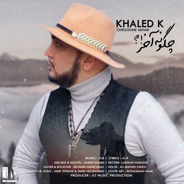 Khaled K - 'Chegoone Akhar'
