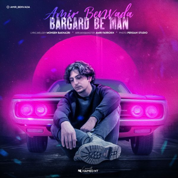 Amir Benvada - 'Bargard Be Man'