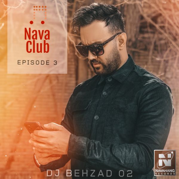 DJ Behzad 02 - 'Nava Club (Episode 3)'