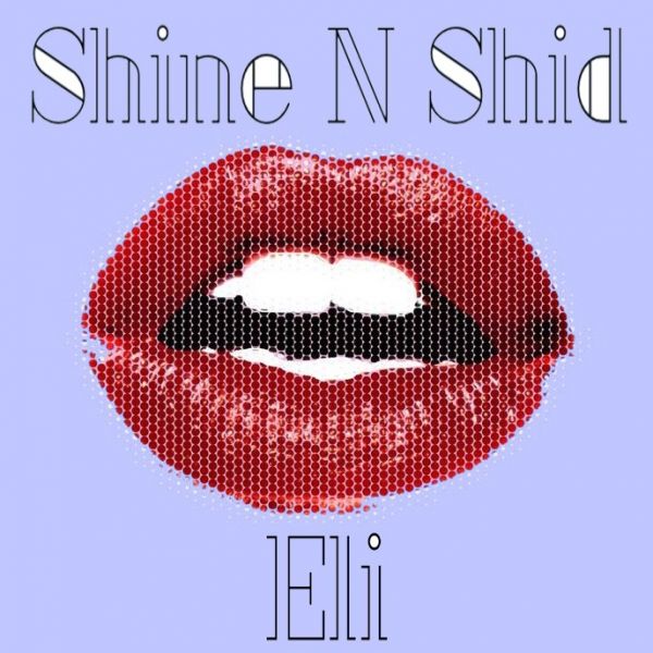 Shine N Shid - Eli