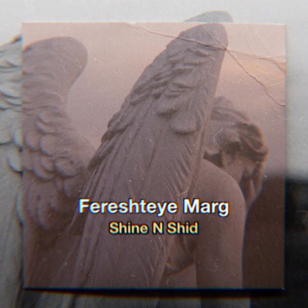 Shine N Shid - 'Fereshteye Marg'