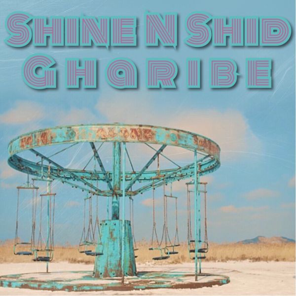 Shine N Shid - Gharibe