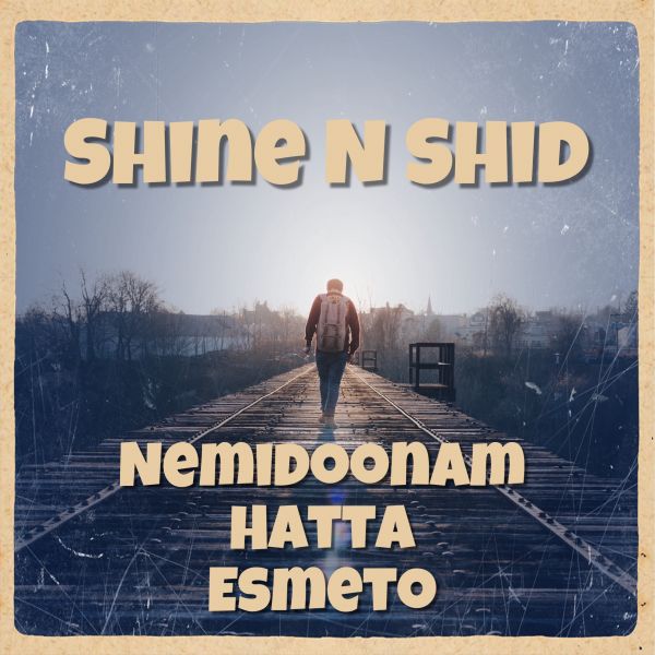 Shine N Shid - Nemidoonam Hatta Esmeto